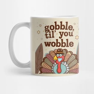 Gobble 'til You Wobble Mug